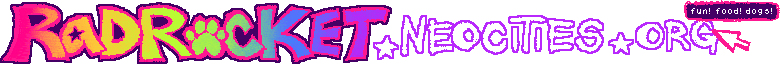RADROCKET.NEOCITIES.ORG (fun! food! dogs!)